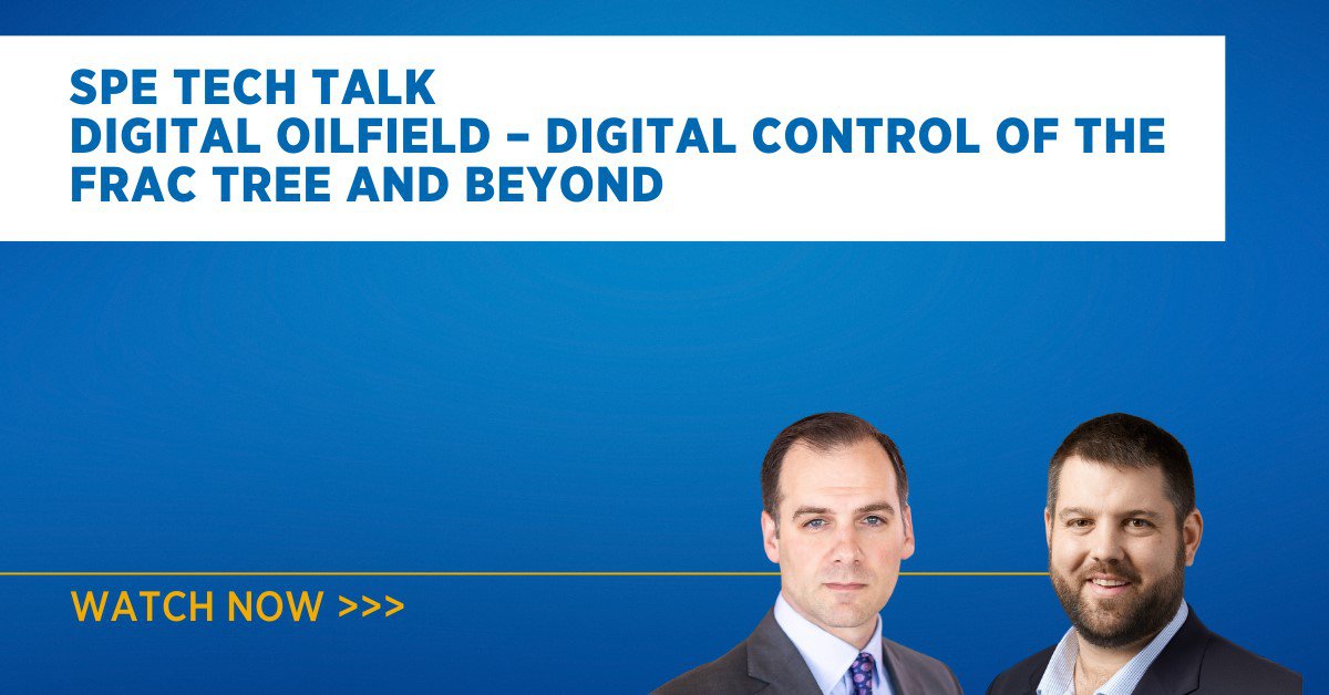 SPE Tech Talk: Digital Oilfield – Digital Control of the Frac Tree and Beyond