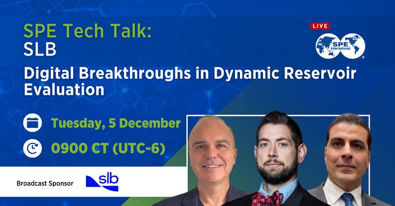 SPE Tech Talk: Digital Breakthroughs in Dynamic Reservoir Evaluation