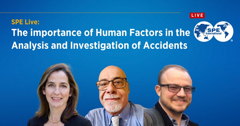 SPE Live: The Importance of Human Factors in the Analysis and Investigation of Accidents