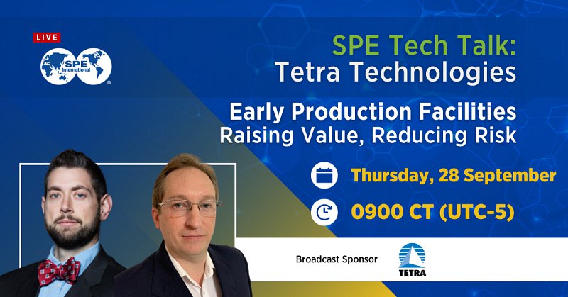 SPE Tech Talk: Early Production Facilities – Raising Value, Reducing Risk