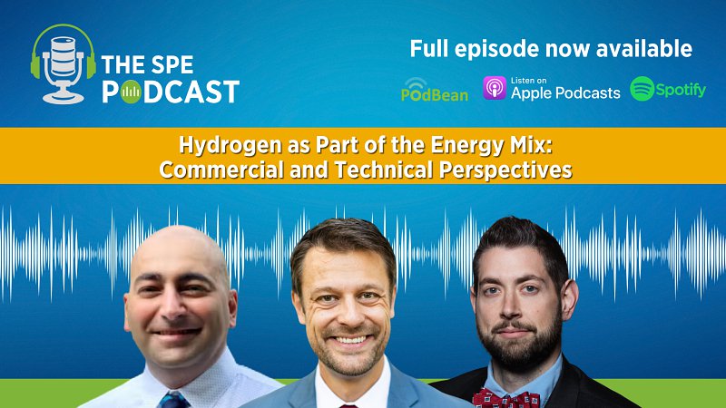 SPE Live Podcast: Hydrogen as Part of the Energy Mix – Commercial and Technical Perspectives
