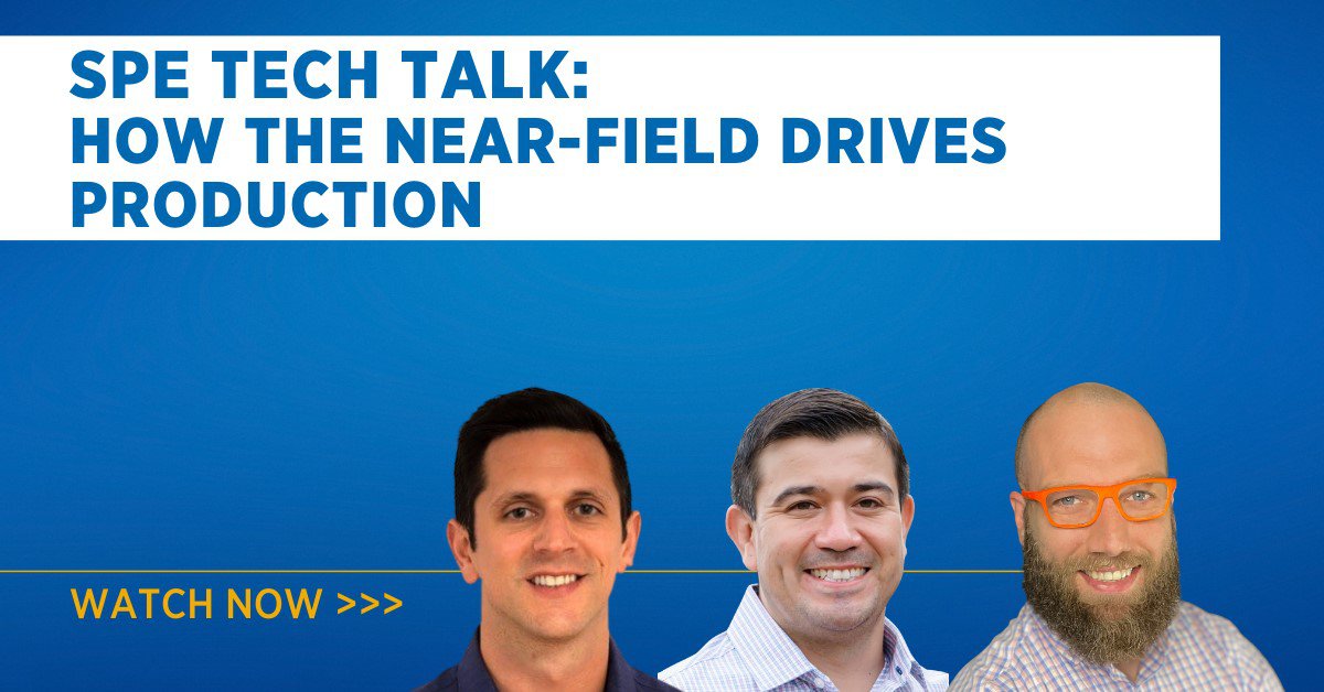 SPE Tech Talk: How the Near-Field Drives Production