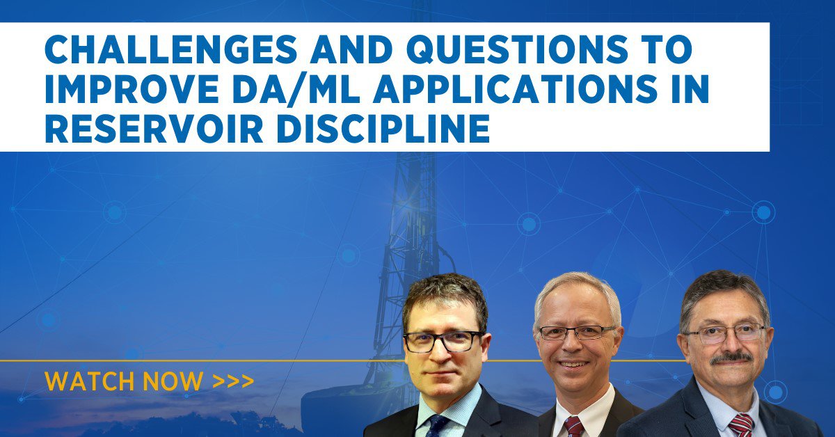 SPE Live Technical Director Series: Challenges and Questions to Improve DA/ML Applications in Reservoir Discipline