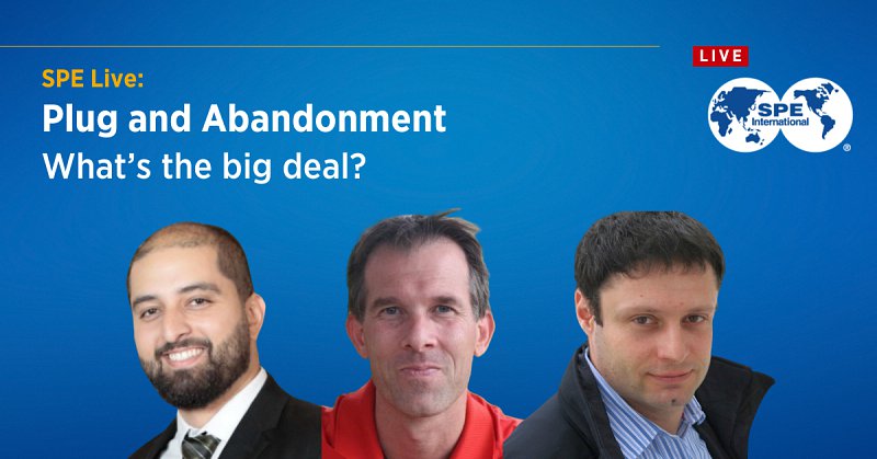SPE Live: Plug and Abandonment – What’s the Big Deal?