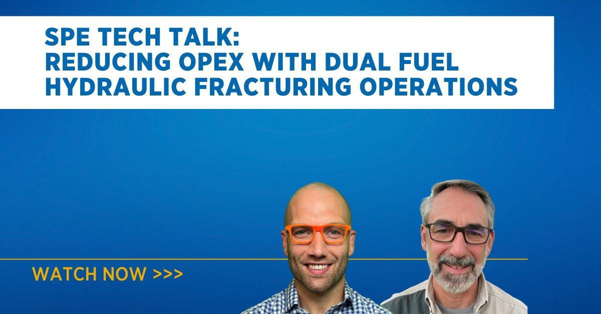 SPE Tech Talk: Reducing Opex with Dual Fuel Hydraulic Fracturing Operations