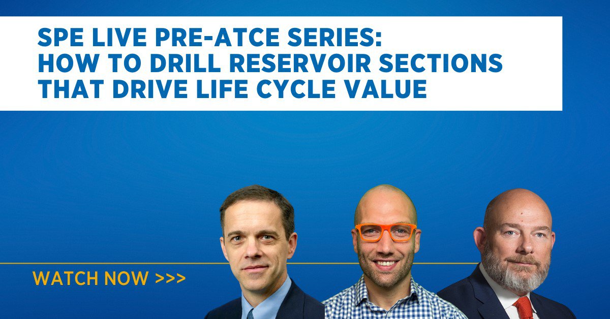 SPE Live Pre-ATCE: How to Drill Reservoir Sections that Drive Life Cycle Value
