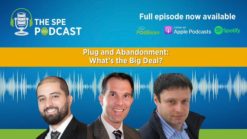 SPE Live Podcast: Plug and Abandonment: What's the Big Deal?