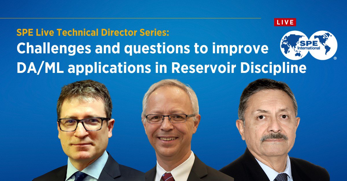 SPE Live Technical Director Series: Challenges and Questions To Improve DA/ML Applications In Reservoir Discipline